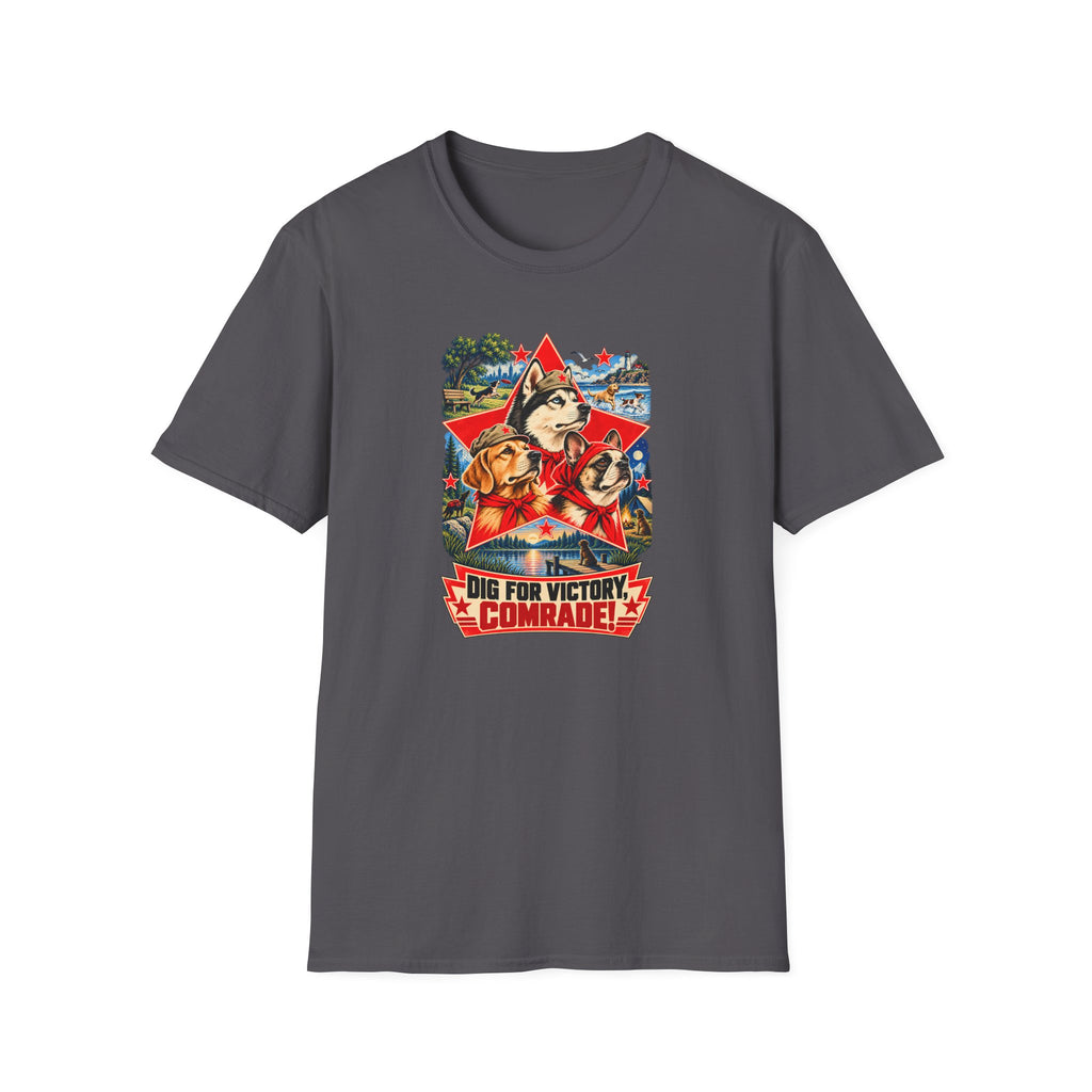 Dig for Victory, Comrade! – The Great Canine Revolution - Supersoft Unisex T-shirt