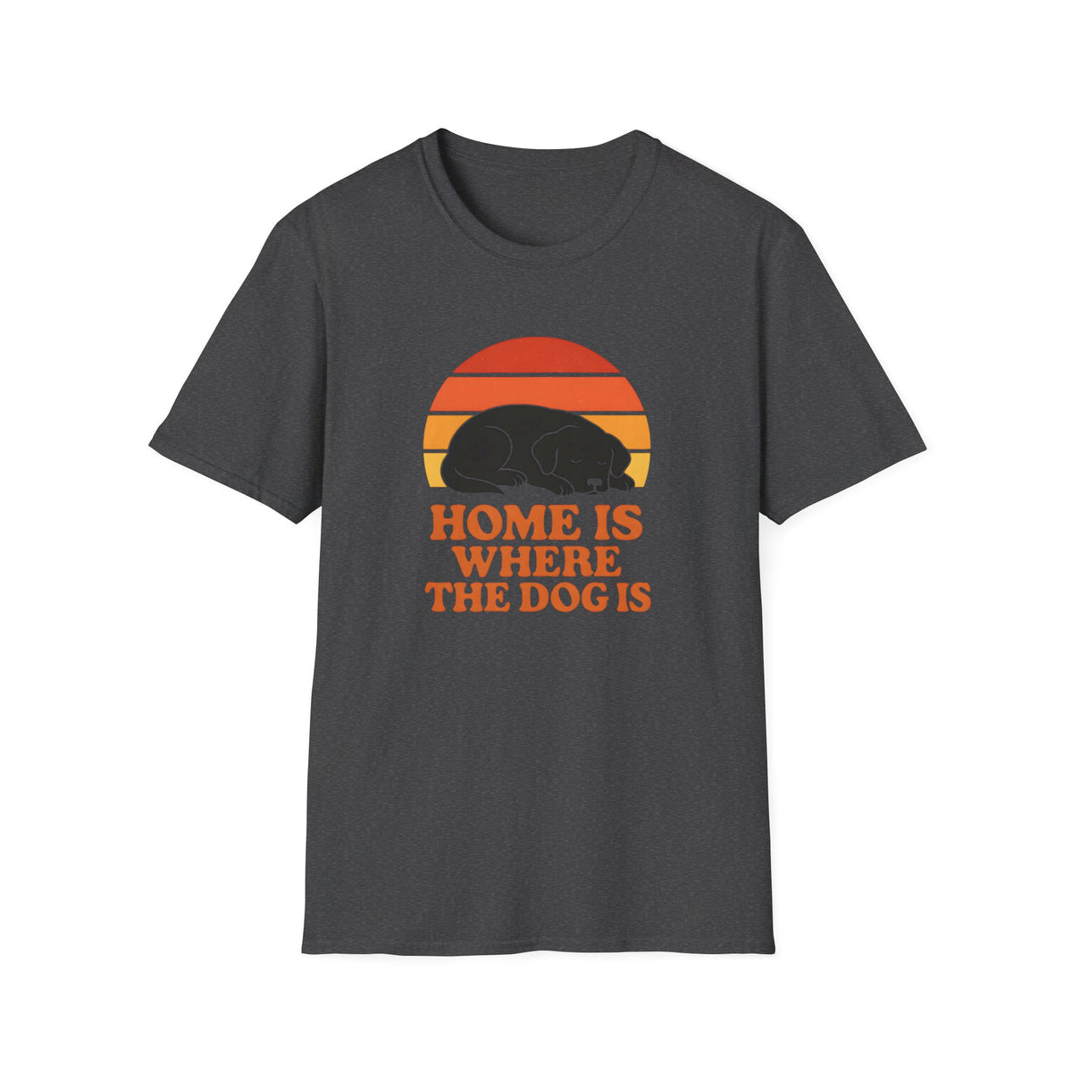 Home is Where the Dog Is –  Supersoft Unisex T-Shirt