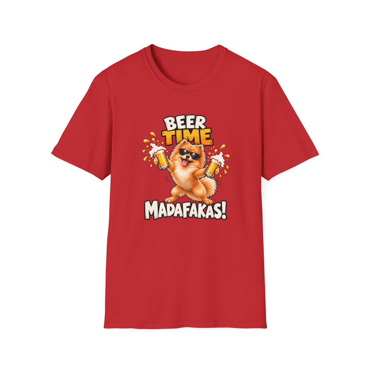 Beer Time, Madafakas! – Pomeranian - Supersoft Unisex T-shirt