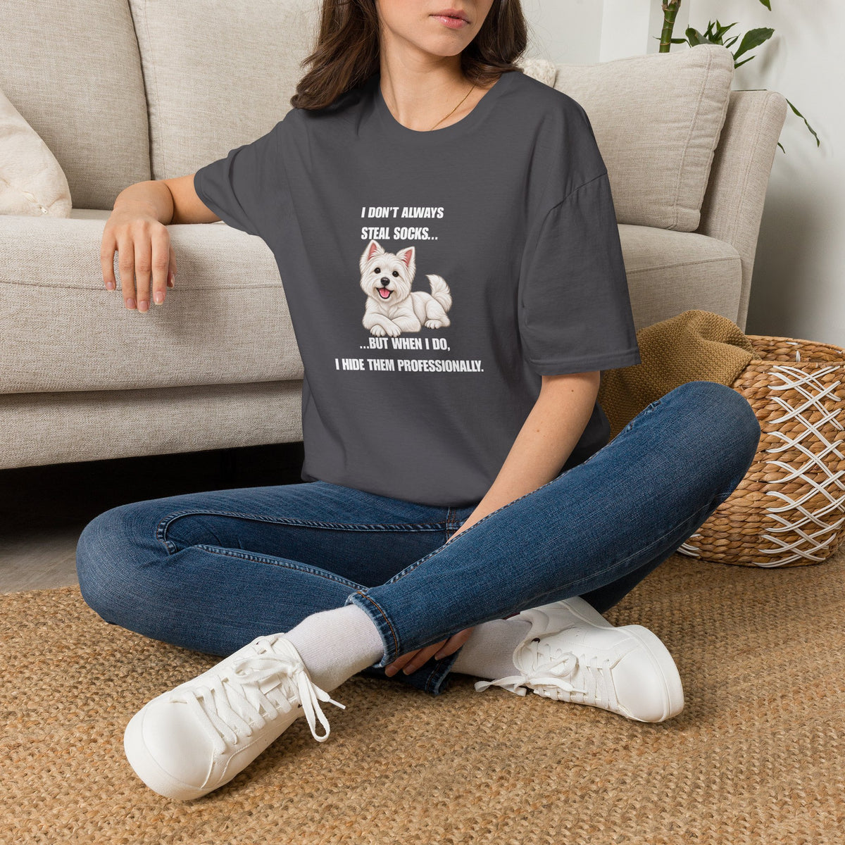 I Don’t Always Steal Socks...But When I Do, I Hide Them Professionally - West Highland Terrier Supersoft Unisex T-Shirt