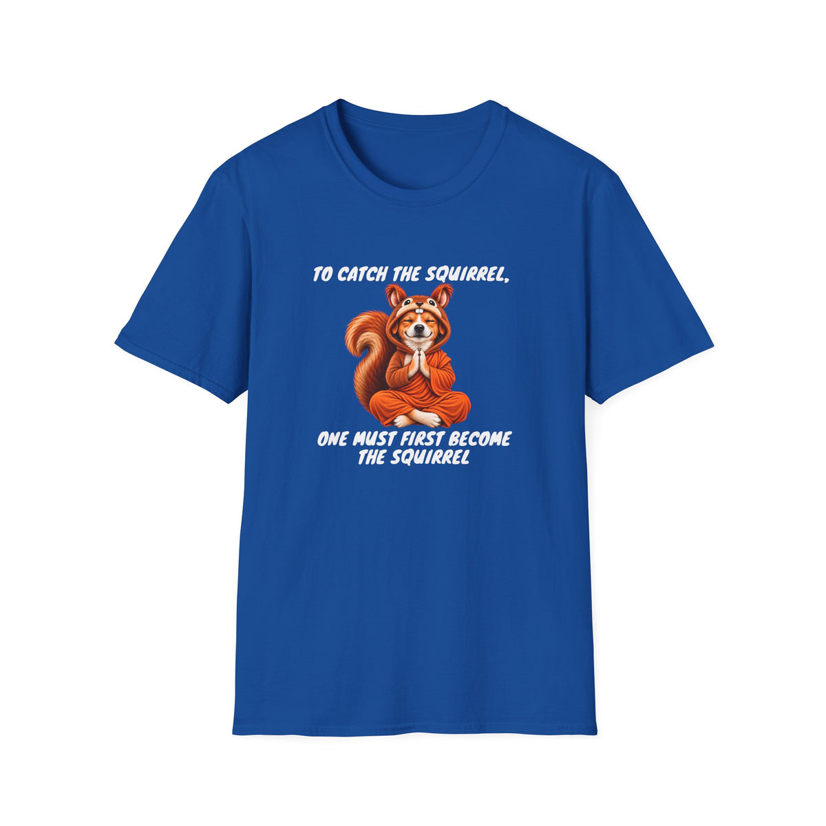 Good Boy's Guide to Enlightenment – To Catch the Squirrel –  Supersoft Unisex T-Shirt
