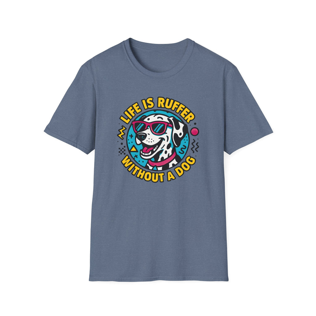 Life Is Ruffer Without a Dog Dalmatian –  Supersoft Unisex T-Shirt