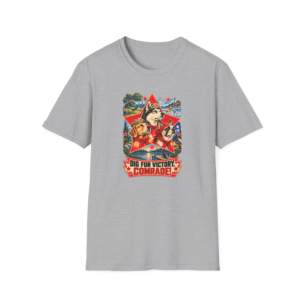 Dig for Victory, Comrade! – The Great Canine Revolution - Supersoft Unisex T-shirt