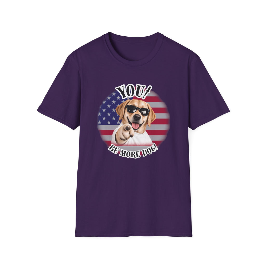 YOU!...Be More Dog! – Labrador - Supersoft Unisex T-shirt
