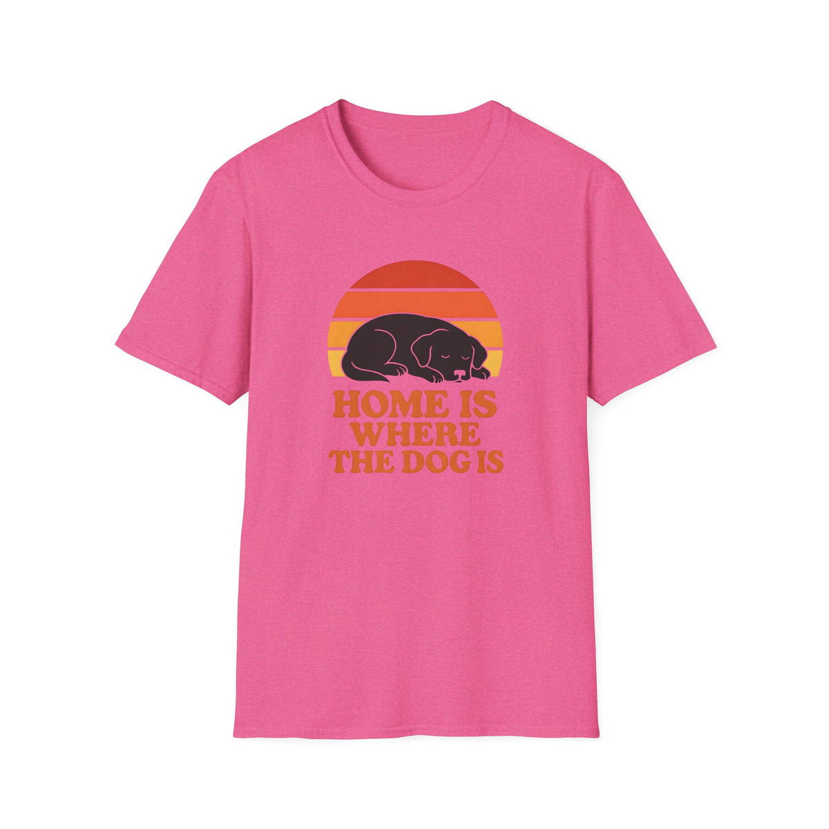 Home is Where the Dog Is –  Supersoft Unisex T-Shirt