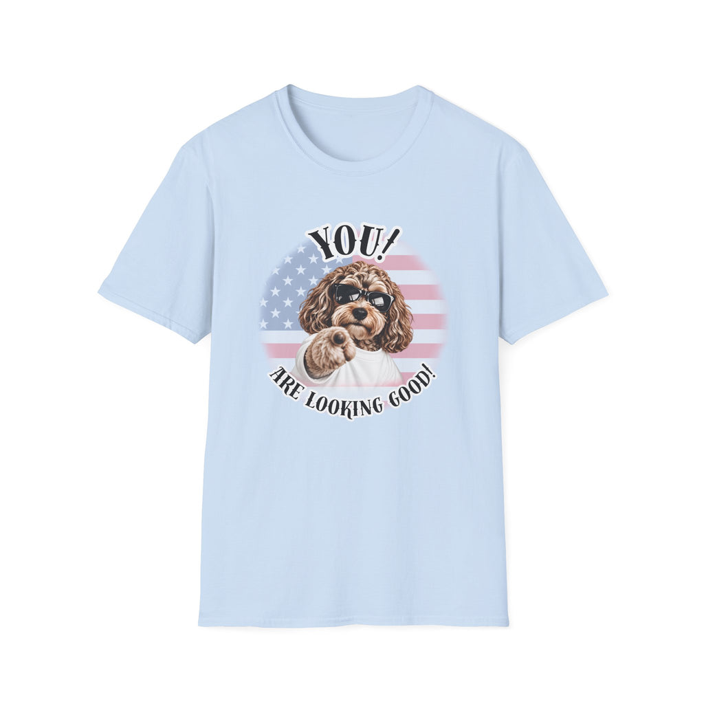 YOU!...Are Looking Good! – Cockapoo - Supersoft Unisex T-shirt