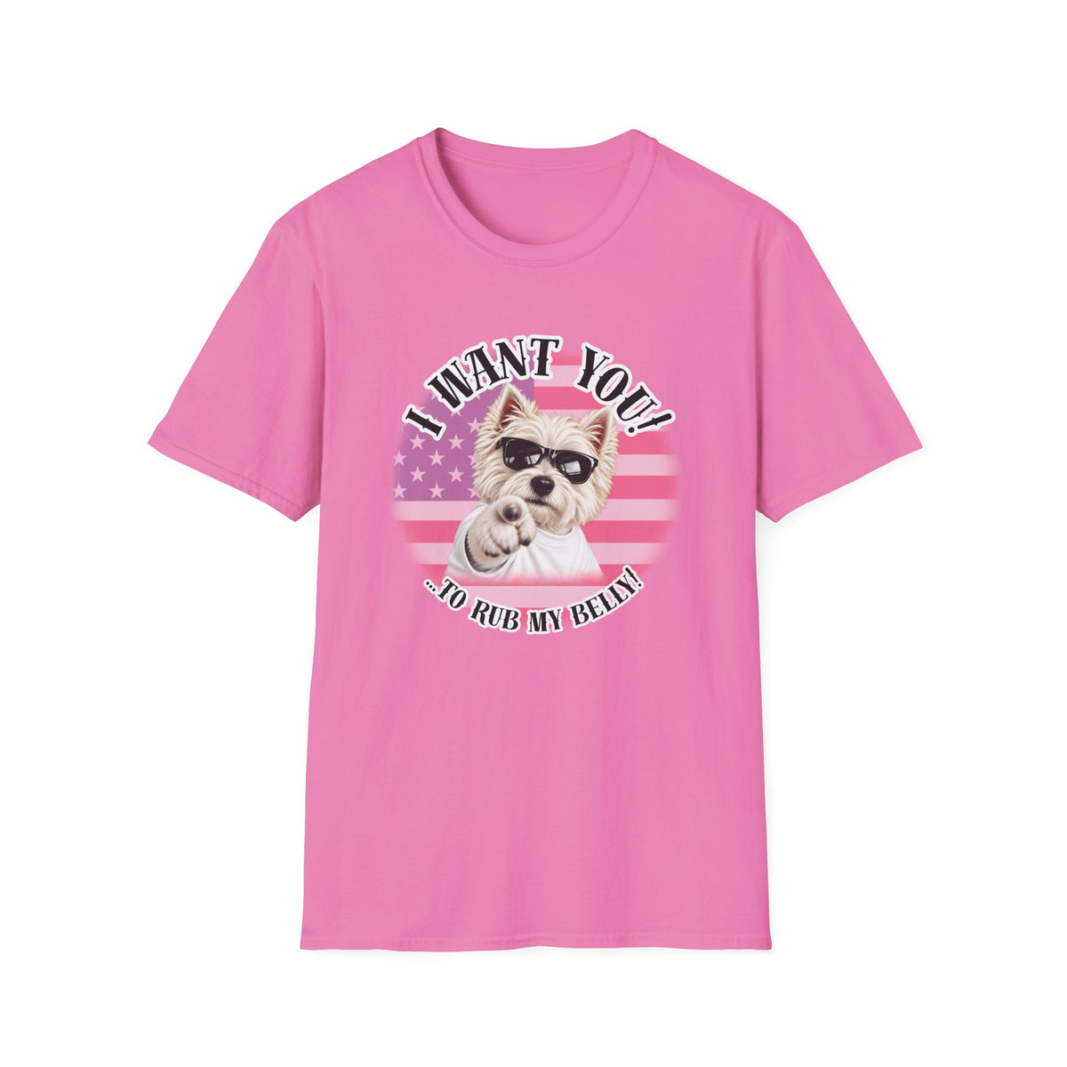 I WANT YOU!...To Rub My Belly! – West Highland Terrier - Supersoft Unisex T-shirt