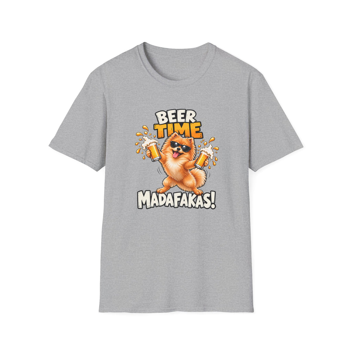 Beer Time, Madafakas! – Pomeranian - Supersoft Unisex T-shirt