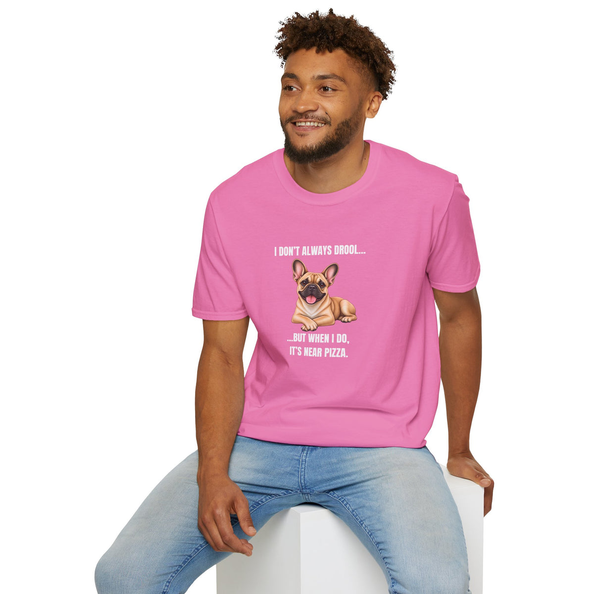 I Don’t Always Drool...But When I Do, It’s Near Pizza - French Bulldog Supersoft Unisex T-Shirt