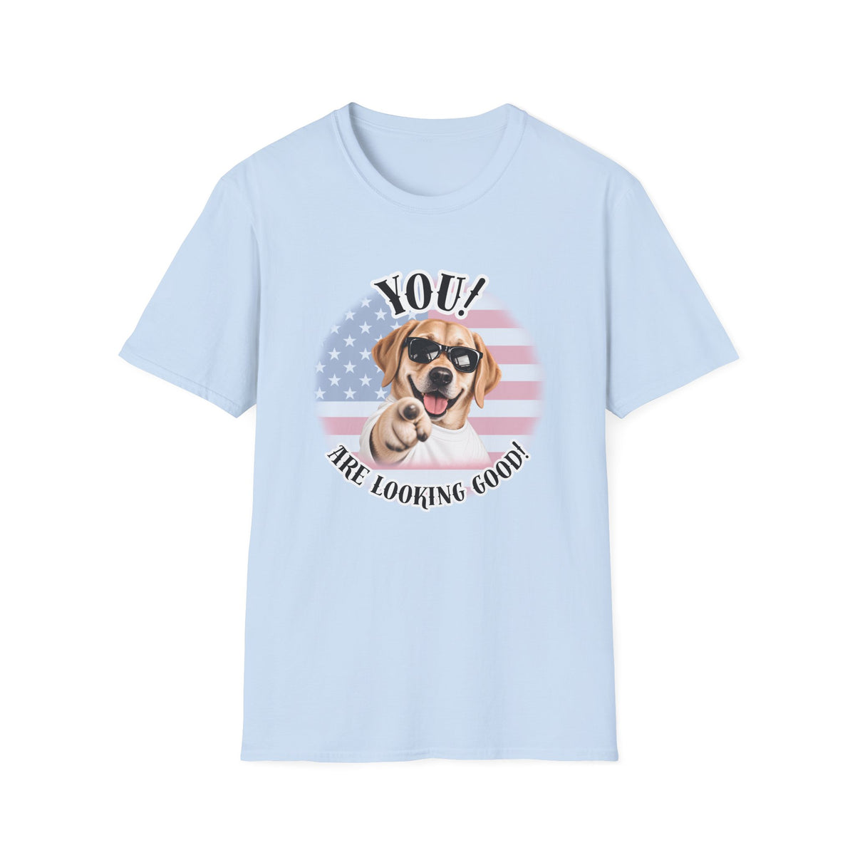 YOU!...Are Looking Good! – Labrador - Supersoft Unisex T-shirt