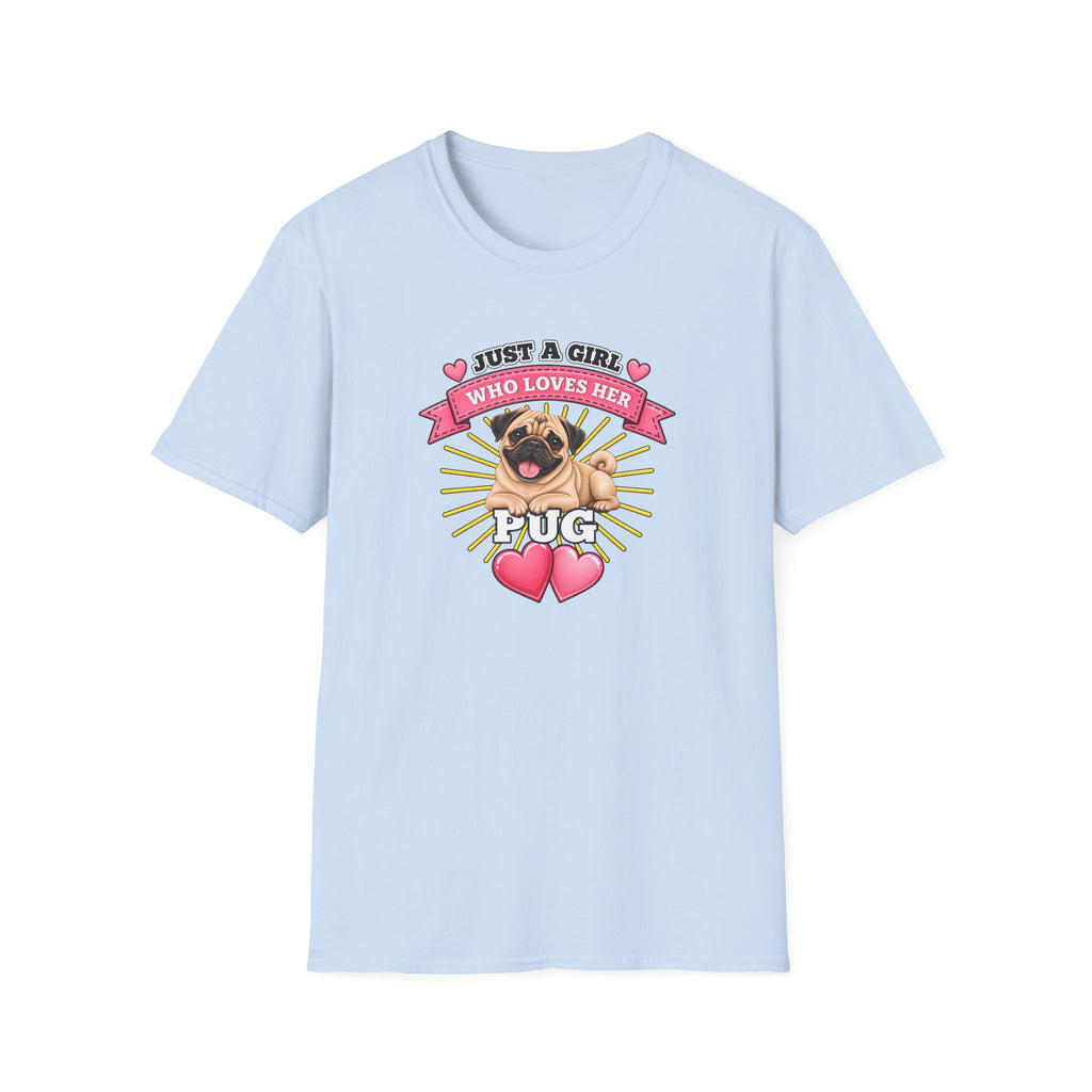 Just a Girl Who Loves Her Pug –  Supersoft Unisex T-Shirt