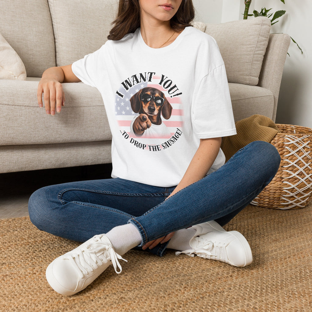 I WANT YOU!...To Drop The Sausage! – Dachshund - Supersoft Unisex T-shirt