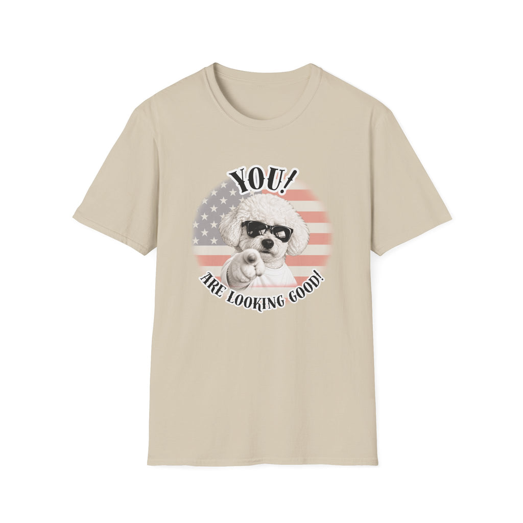 YOU!...Are Looking Good! – Bichon Frise - Supersoft Unisex T-shirt