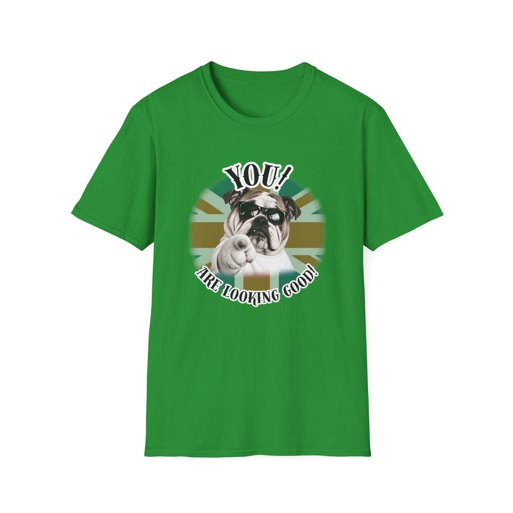 YOU!...Are Looking Good! – British Bulldog - Supersoft Unisex T-shirt