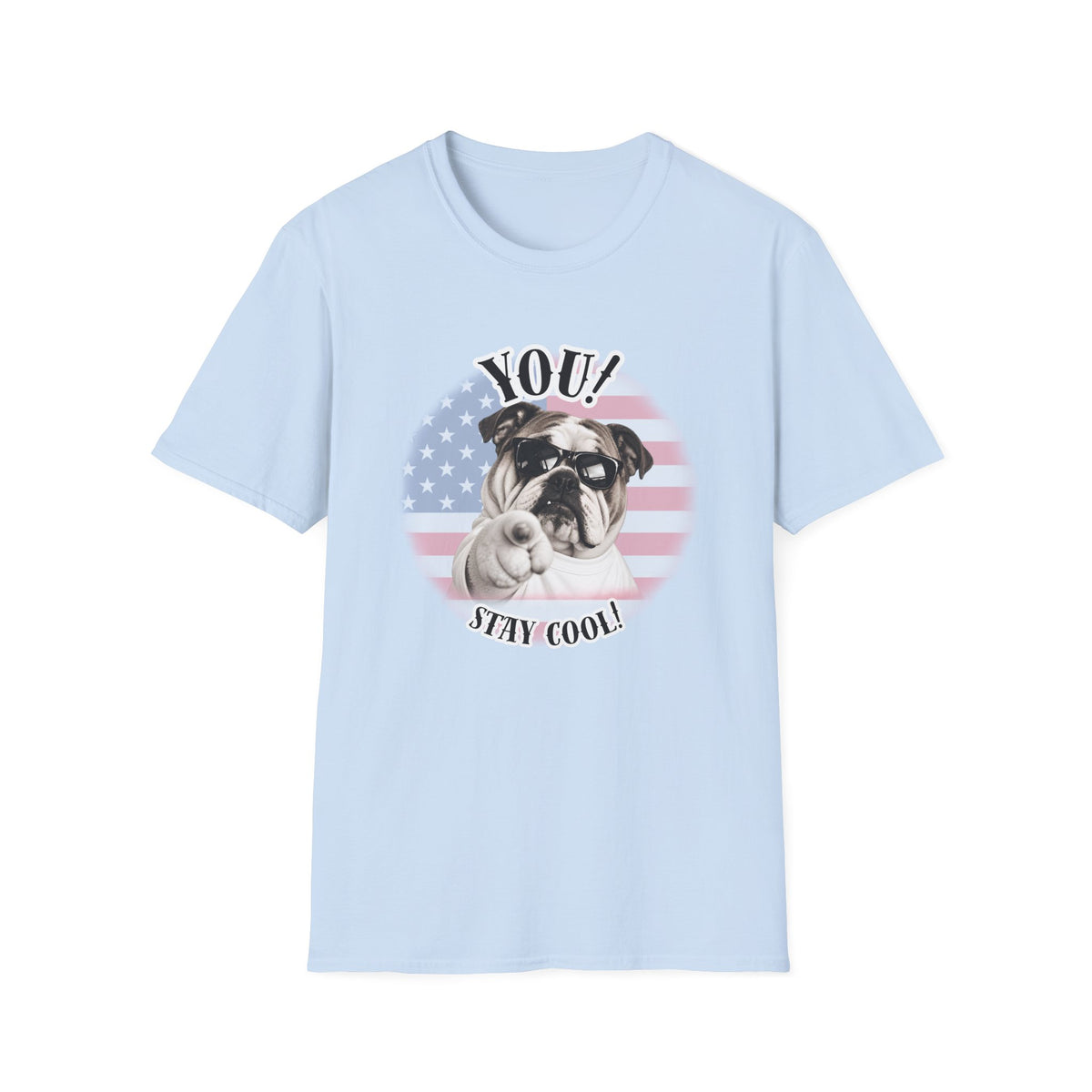 YOU!...Stay Cool! – British Bulldog - Supersoft Unisex T-shirt