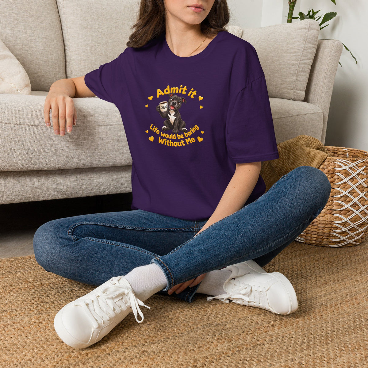 Admit It, Life Would Be Boring Without Me – Staffordshire Bull Terrier Supersoft Unisex T-Shirt