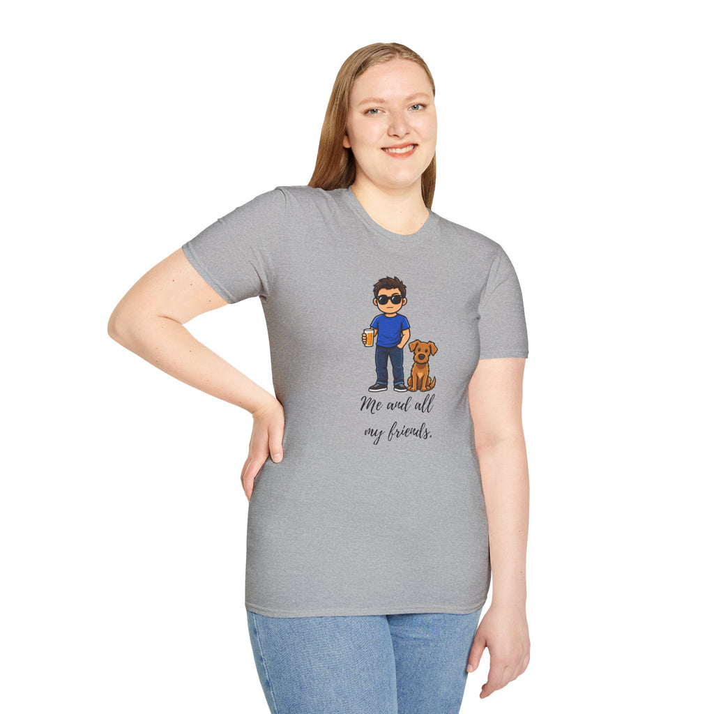Beer, Dogs and Dudes - Me and All My Friends - Supersoft Unisex T-shirt