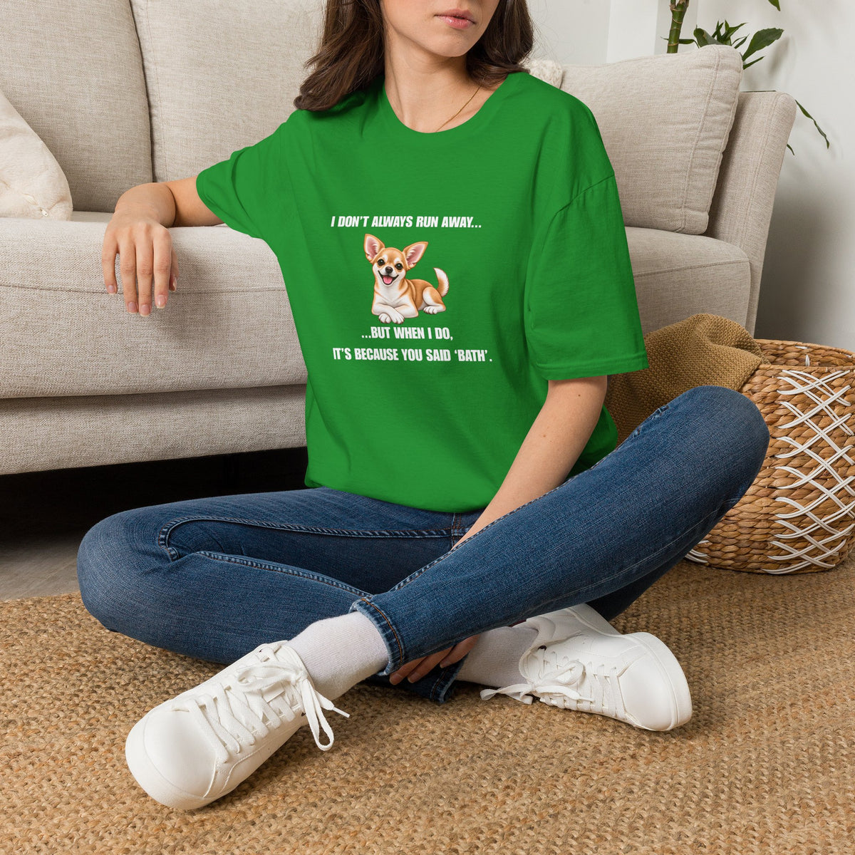 I Don’t Always Run Away...But When I Do, It’s Because You Said ‘Bath’ - Chihuahua Supersoft Unisex T-Shirt