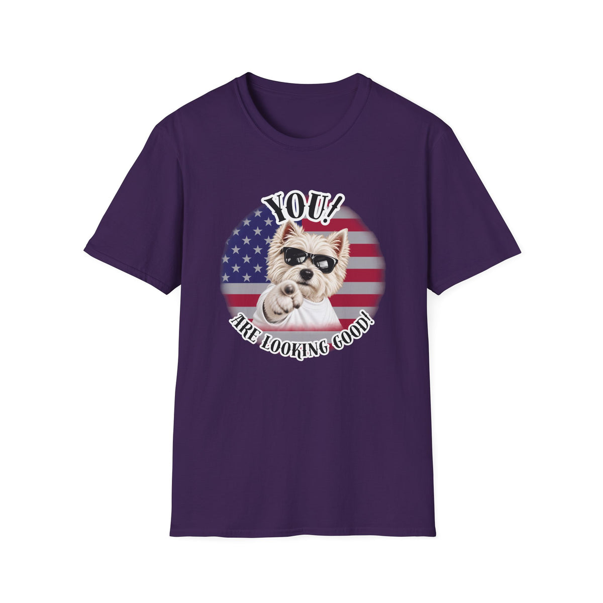 YOU!...Are Looking Good! – West Highland Terrier - Supersoft Unisex T-shirt
