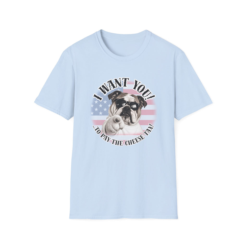 I WANT YOU!...To Pay the Cheese Tax! – British Bulldog - Supersoft Unisex T-shirt