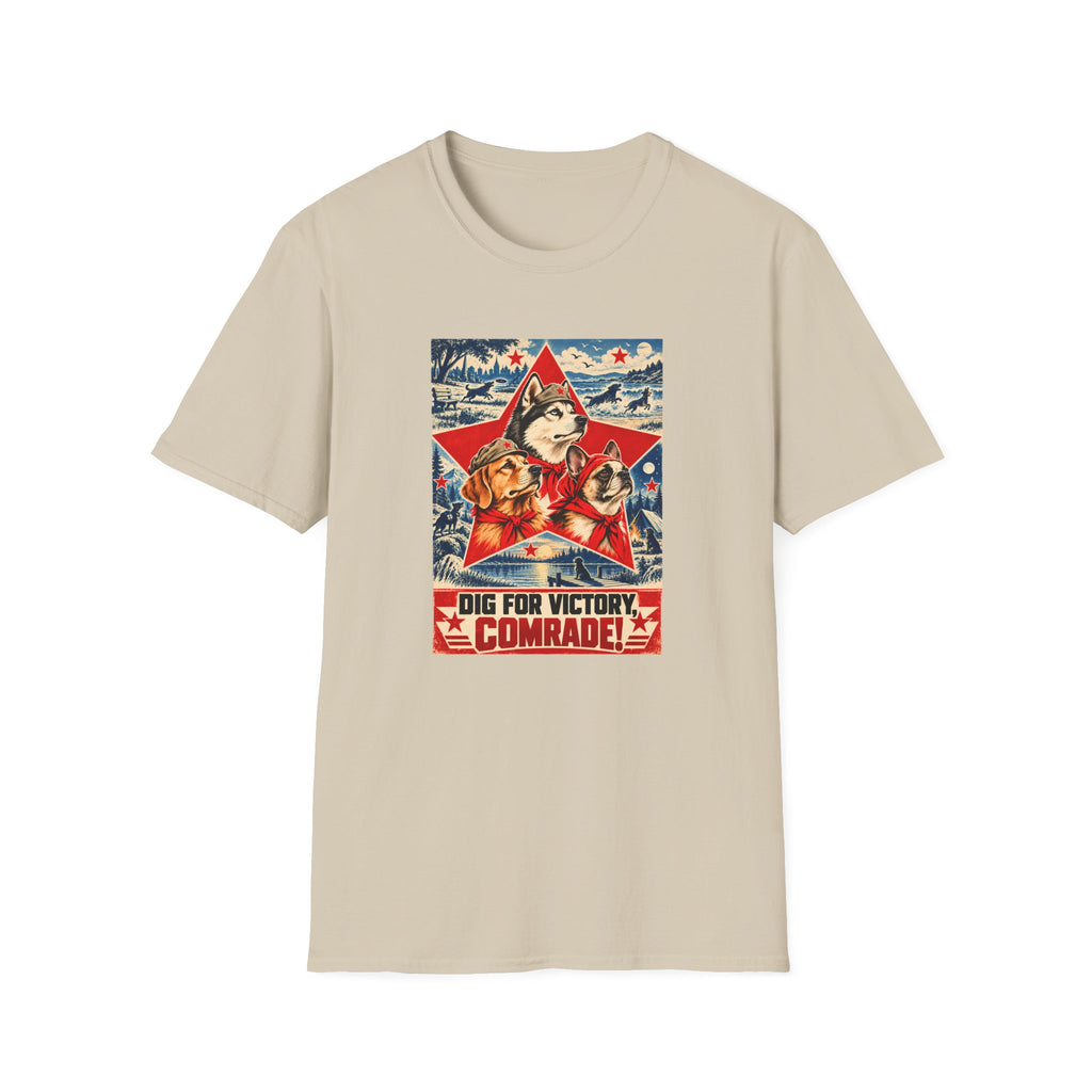 Dig for Victory, Comrade! – The Great Canine Revolution - Supersoft Unisex T-shirt