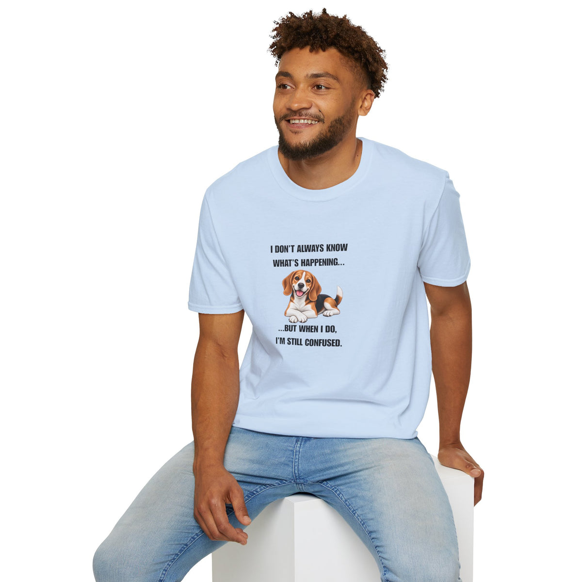 I Don’t Always Know What’s Happening...But When I Do, I’m Still Confused - Beagle Supersoft Unisex T-Shirt