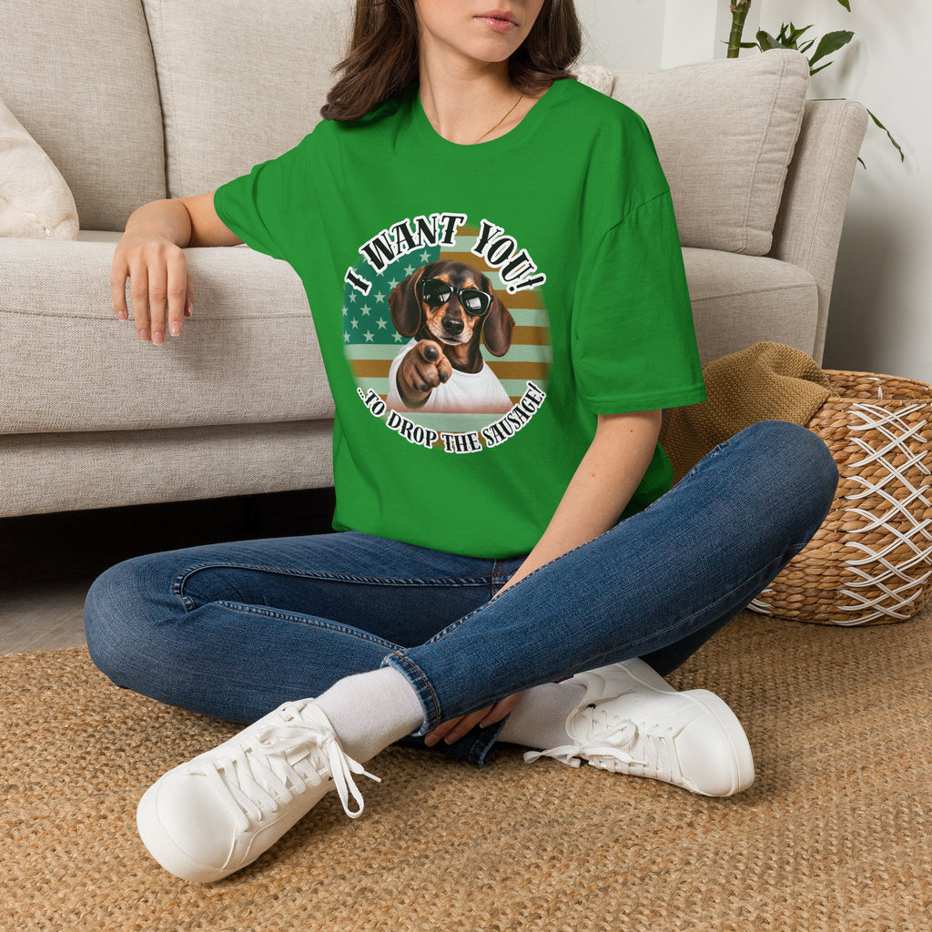 I WANT YOU!...To Drop The Sausage! – Dachshund - Supersoft Unisex T-shirt