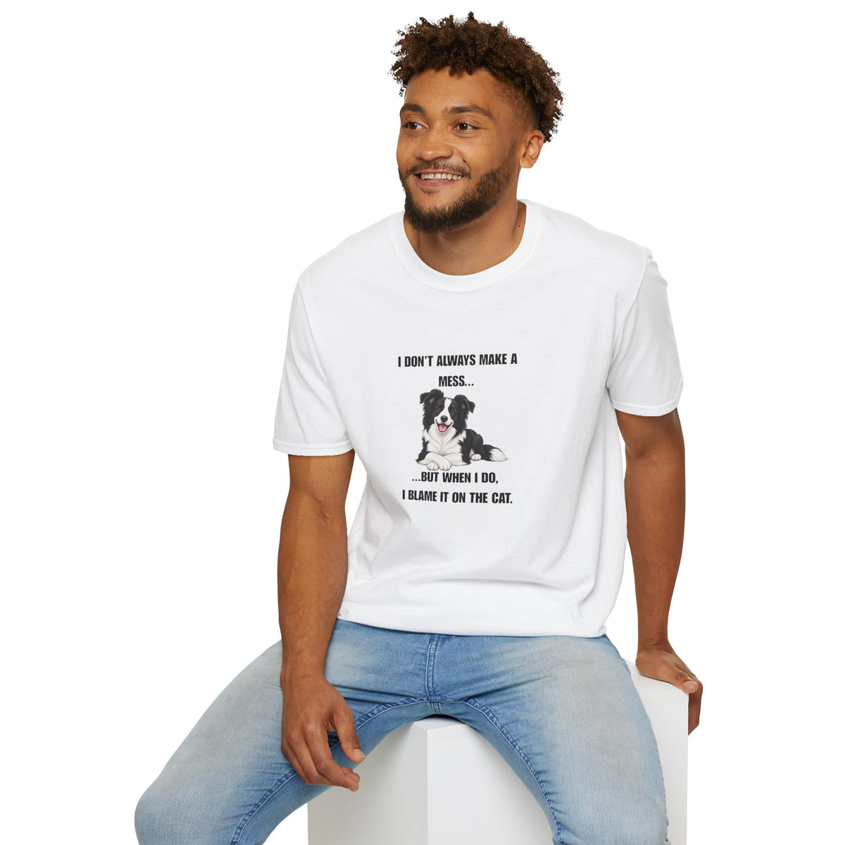 I Don’t Always Make A Mess...But When I Do, I Blame The Cat - Border Collie Supersoft Unisex T-Shirt