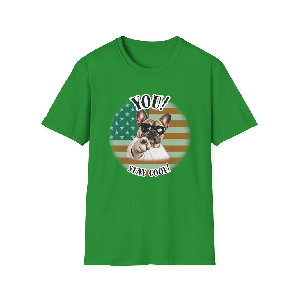 YOU!...Stay Cool! – French Bulldog - Supersoft Unisex T-shirt