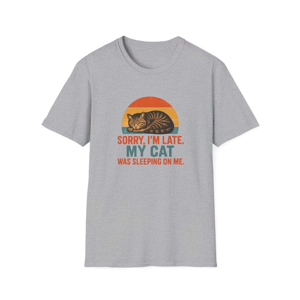 Sorry I'm Late, My Cat Sleeping On Me –  Supersoft Unisex T-Shirt