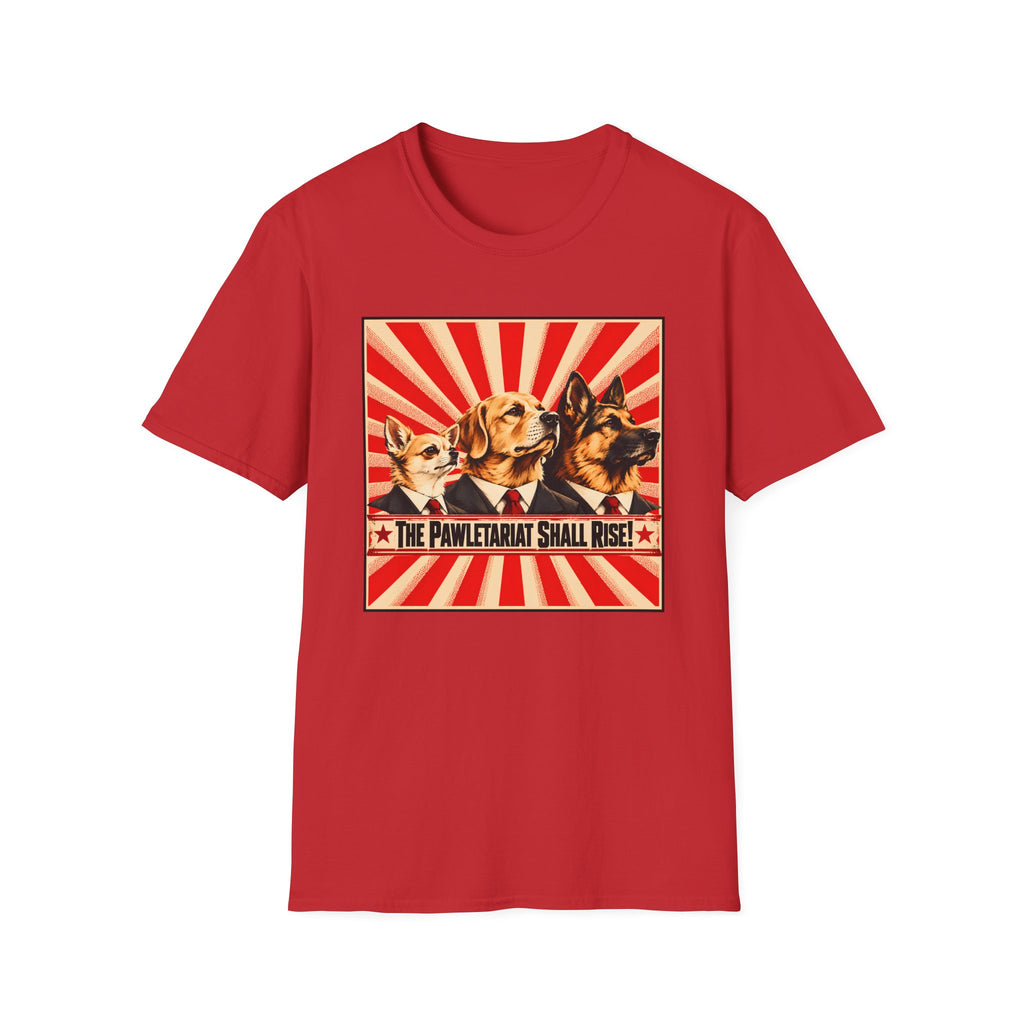The Pawletariat Shall Rise! – United We Bark, Divided We Beg! - Supersoft Unisex T-shirt