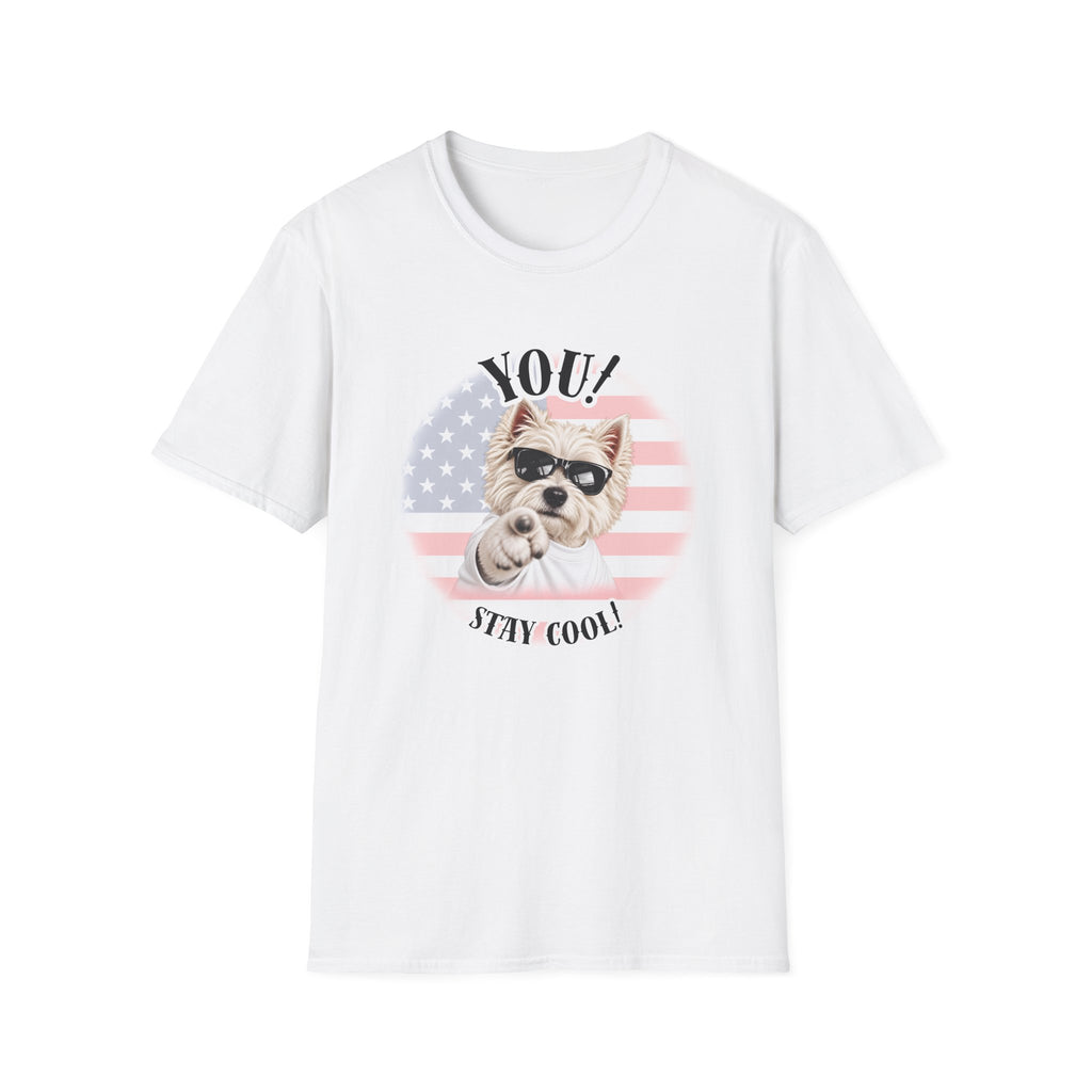 YOU!...Stay Cool! – West Highland Terrier - Supersoft Unisex T-shirt