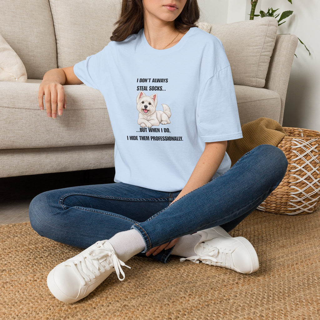 I Don’t Always Steal Socks...But When I Do, I Hide Them Professionally - West Highland Terrier Supersoft Unisex T-Shirt