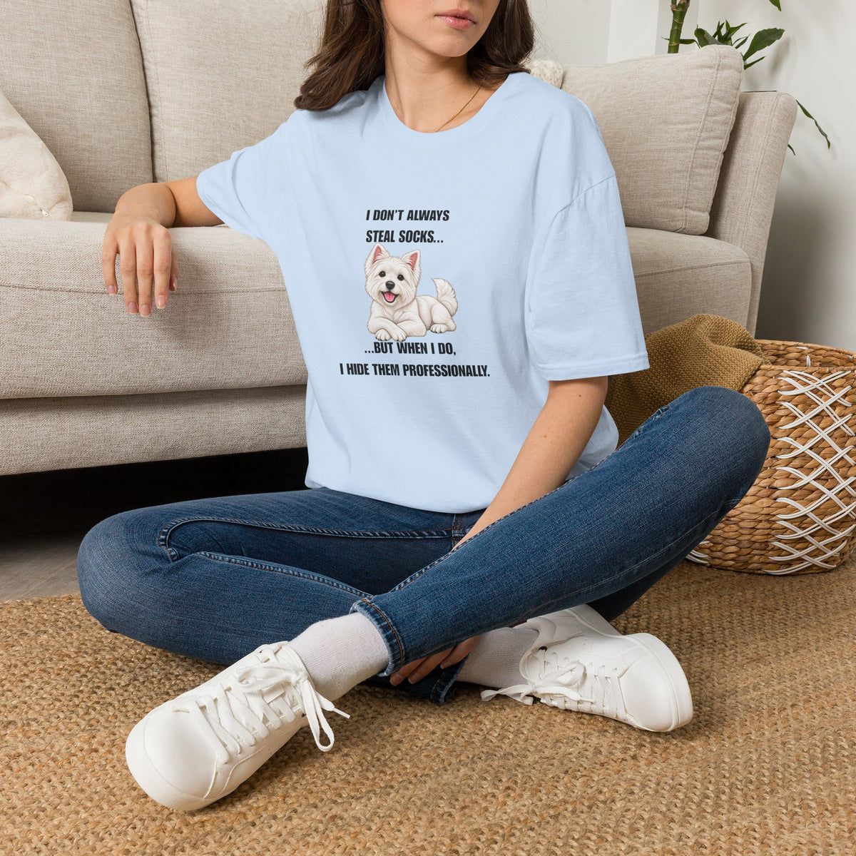 I Don’t Always Steal Socks...But When I Do, I Hide Them Professionally - West Highland Terrier Supersoft Unisex T-Shirt