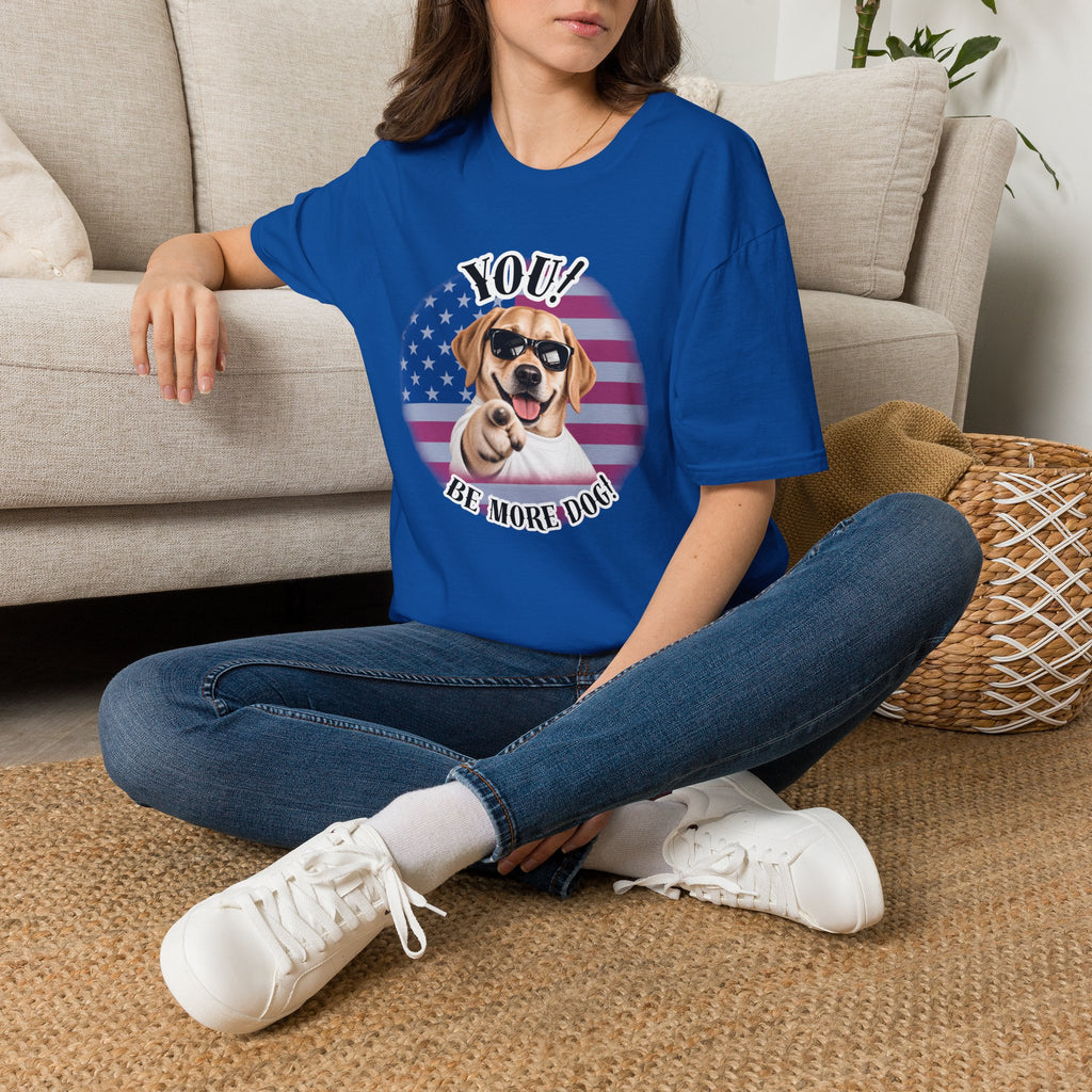 YOU!...Be More Dog! – Labrador - Supersoft Unisex T-shirt