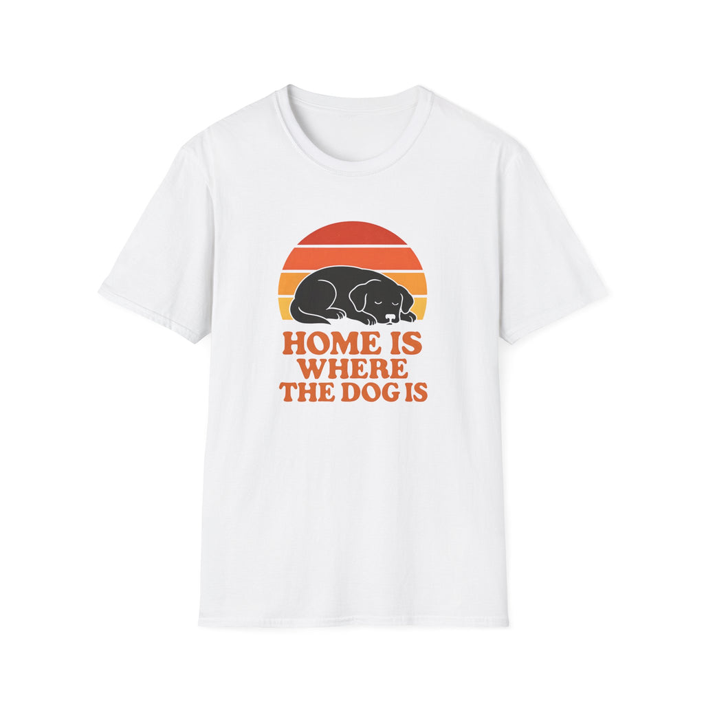 Home is Where the Dog Is –  Supersoft Unisex T-Shirt