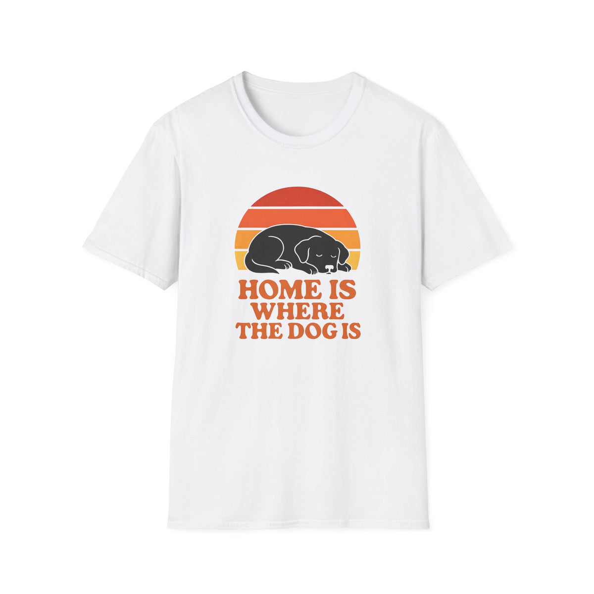 Home is Where the Dog Is –  Supersoft Unisex T-Shirt