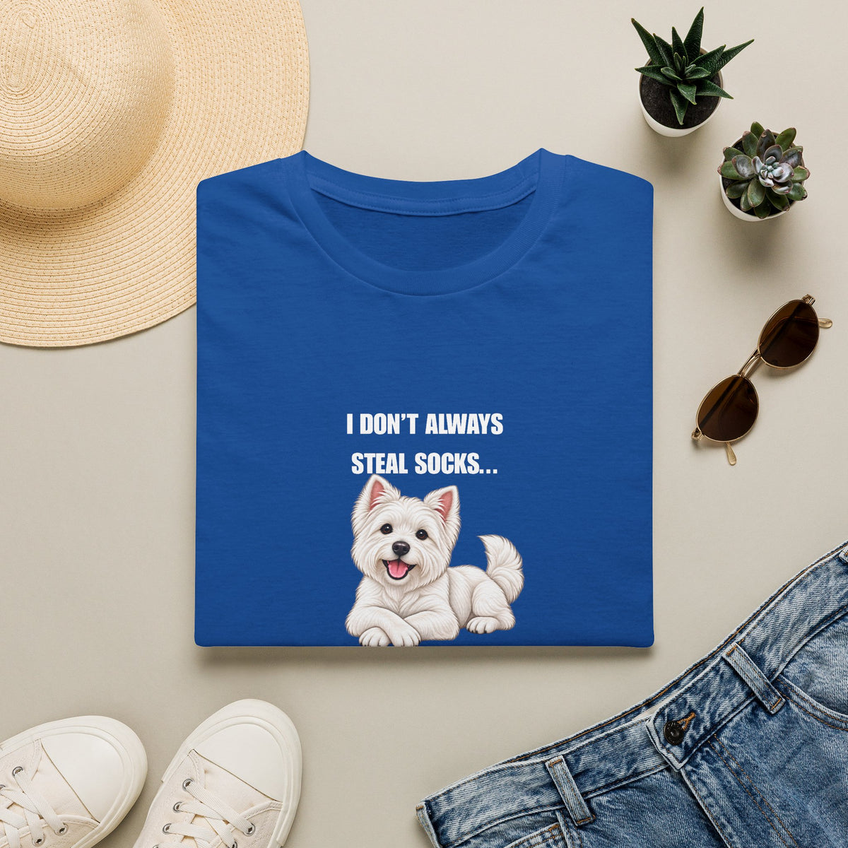 I Don’t Always Steal Socks...But When I Do, I Hide Them Professionally - West Highland Terrier Supersoft Unisex T-Shirt