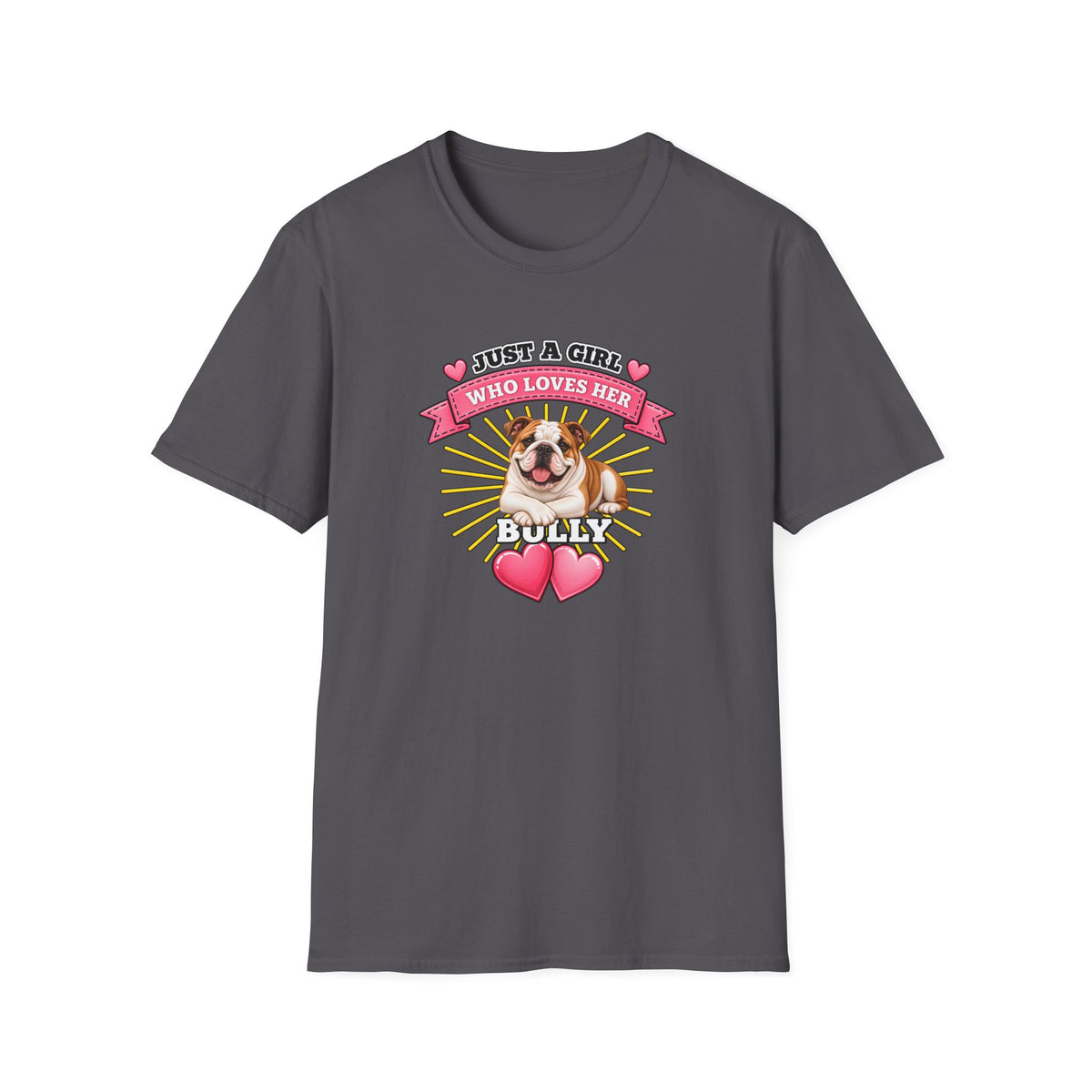 Just a Girl Who Loves Her Bully –  Supersoft Unisex T-Shirt