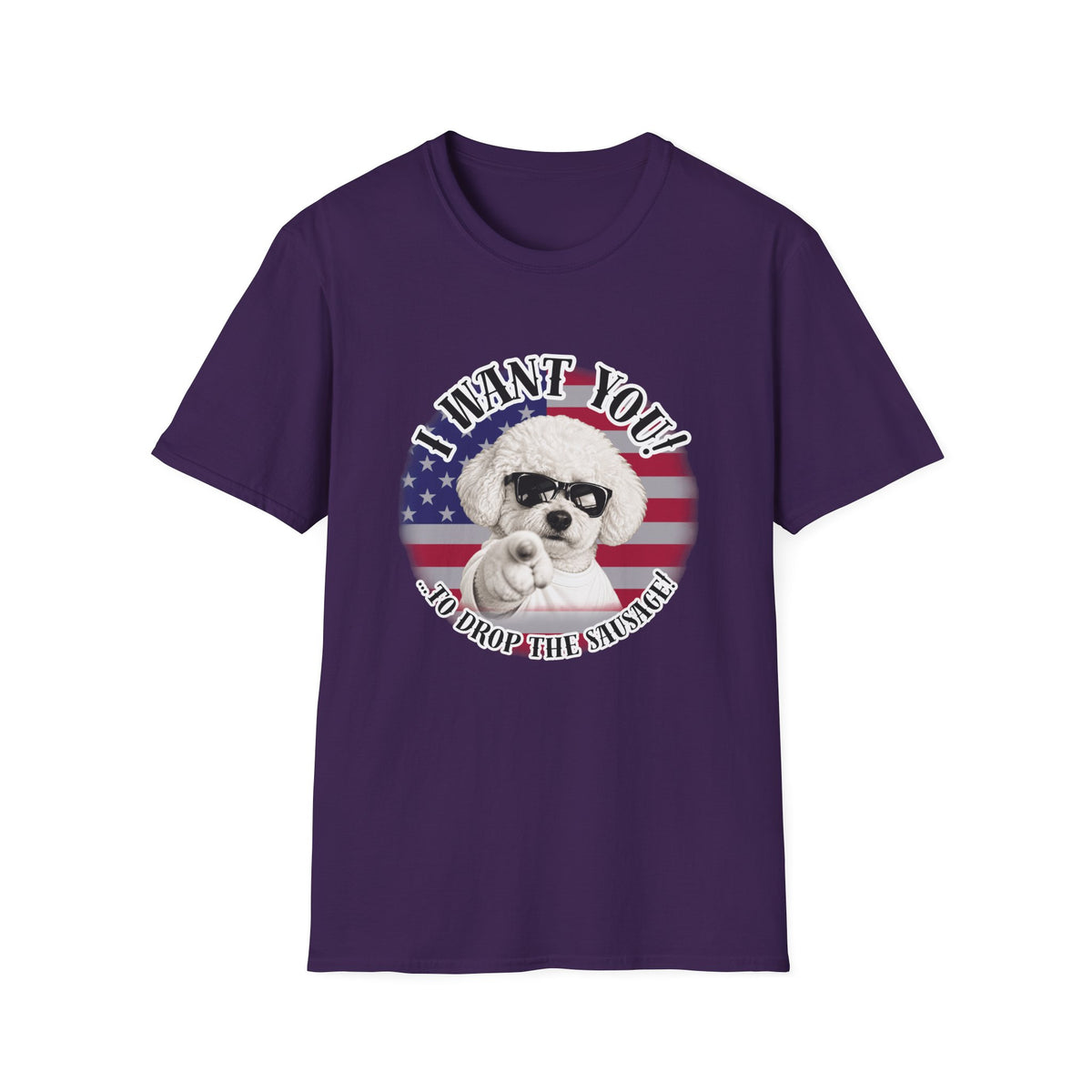 I WANT YOU!...To Drop The Sausage! – Bichon Frise - Supersoft Unisex T-shirt