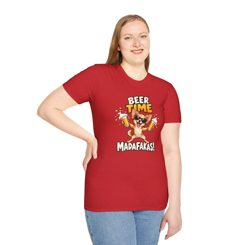 Beer Time, Madafakas! – Chihuahua - Supersoft Unisex T-shirt