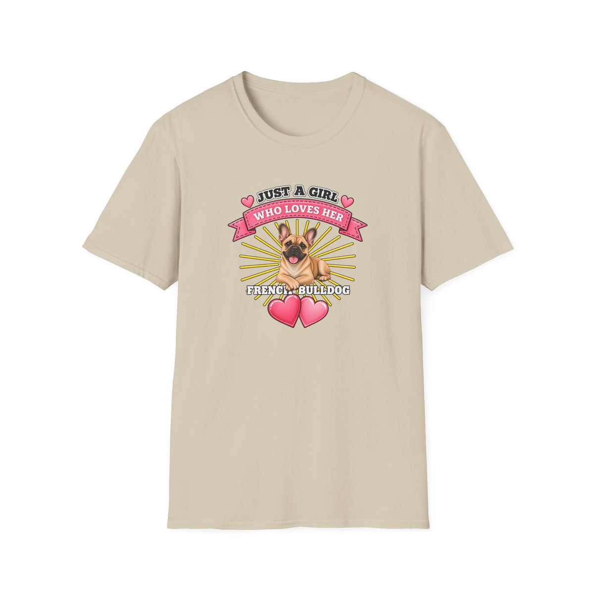 Just a Girl Who Loves Her French Bulldog –  Supersoft Unisex T-Shirt