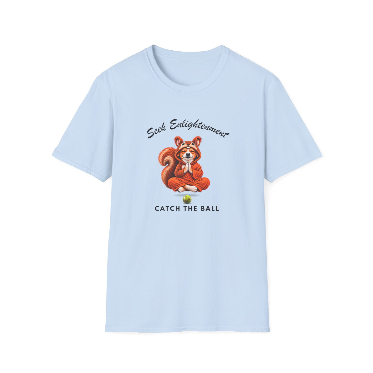 Good Boy's Guide to Enlightenment – Seek Enlightenment, Catch the Ball  –  Supersoft Unisex T-Shirt