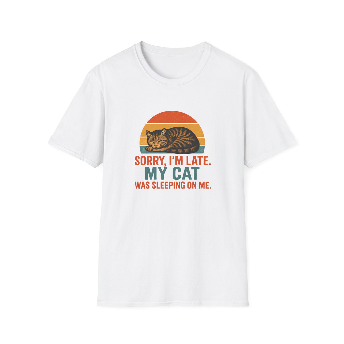 Sorry I'm Late, My Cat Sleeping On Me –  Supersoft Unisex T-Shirt