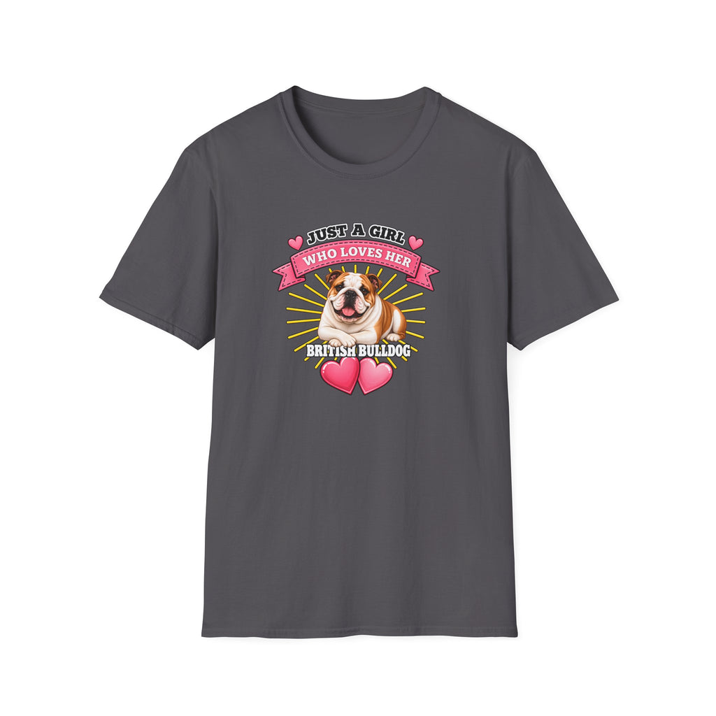 Just a Girl Who Loves Her British Bulldog –  Supersoft Unisex T-Shirt