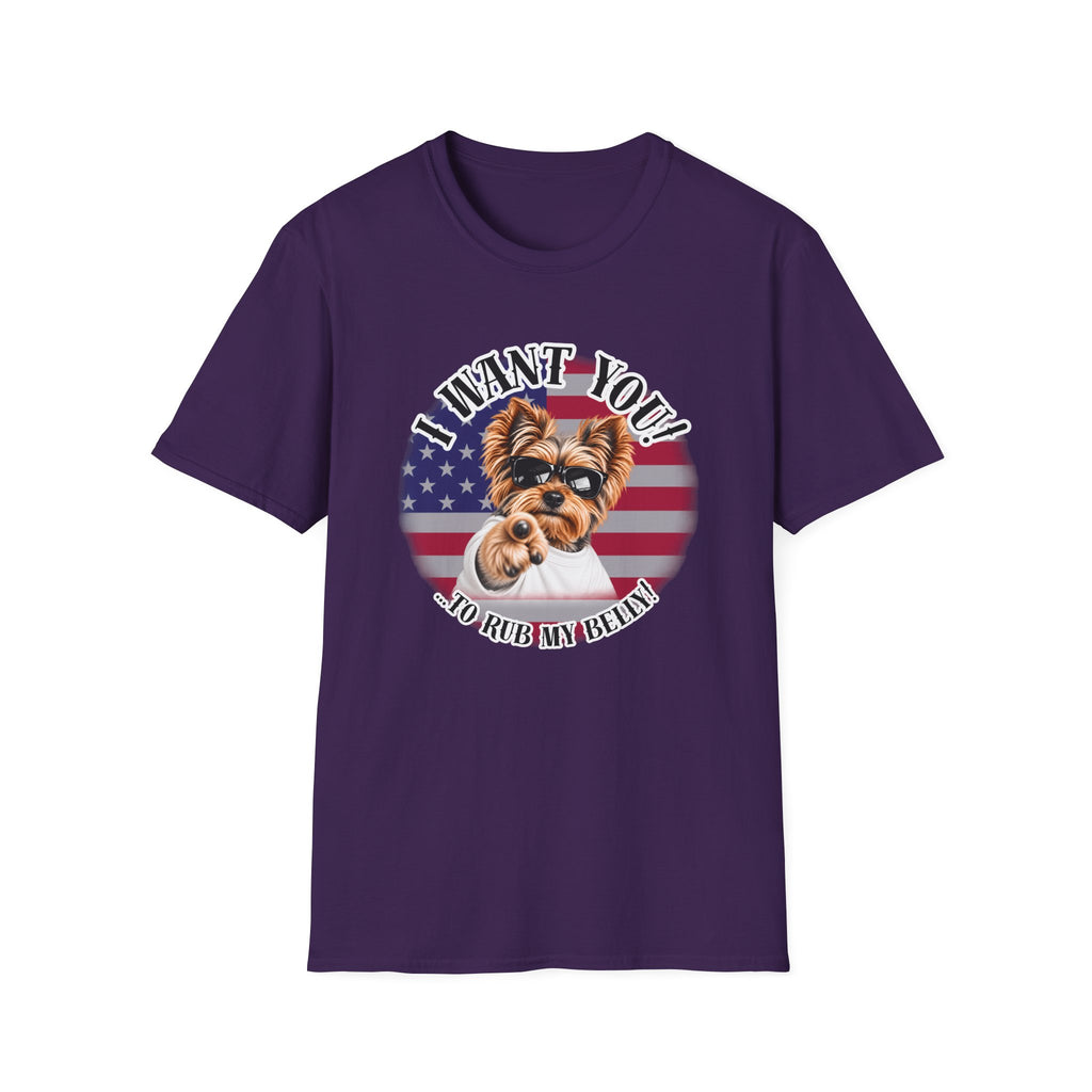 I WANT YOU!...To Rub My Belly! – Yorkshire Terrier - Supersoft Unisex T-shirt