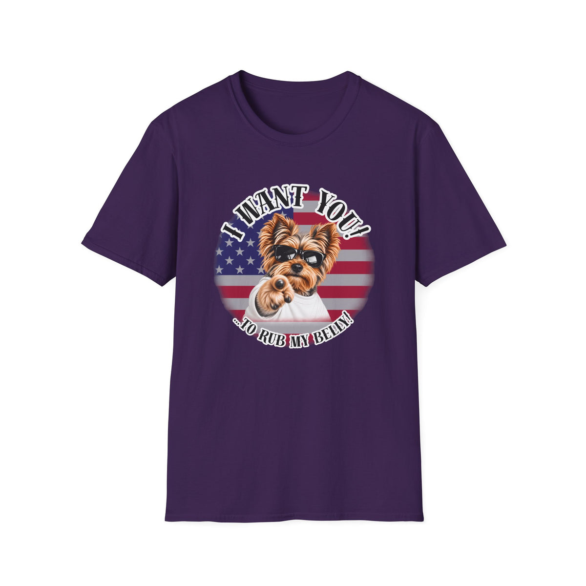 I WANT YOU!...To Rub My Belly! – Yorkshire Terrier - Supersoft Unisex T-shirt