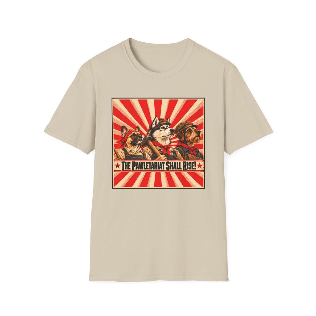 The Pawletariat Shall Rise! – The Great Canine Workers' Uprising - Supersoft Unisex T-shirt