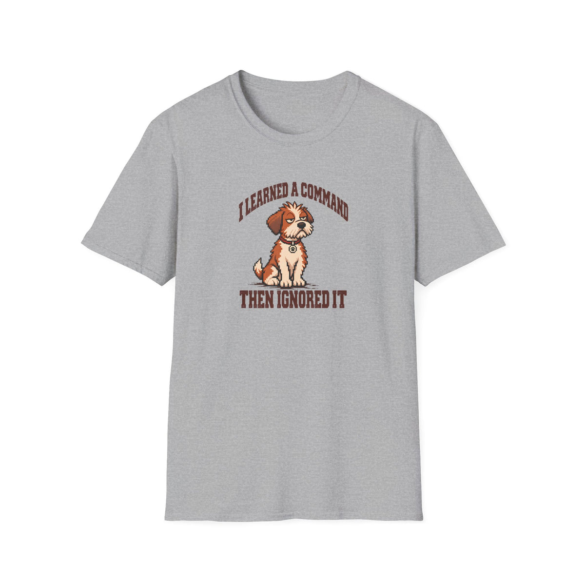 Grumpy Dog 2 - I Learned a Command Then Ignored It –  Supersoft Unisex T-Shirt