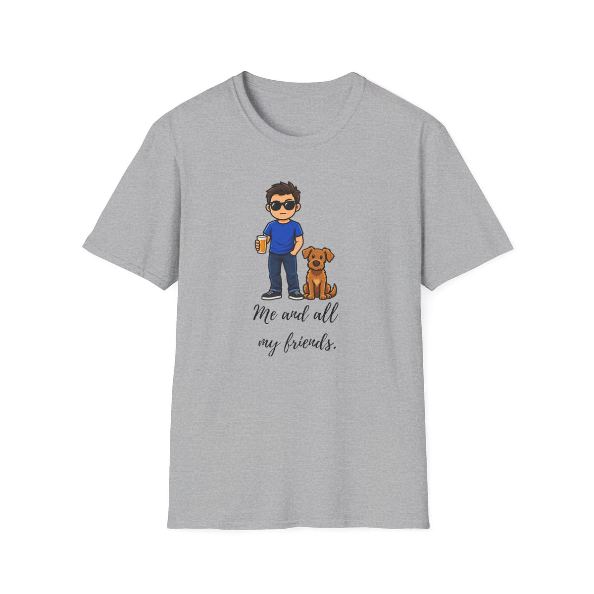 Beer, Dogs and Dudes - Me and All My Friends - Supersoft Unisex T-shirt